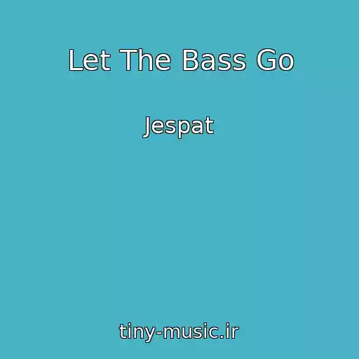 کاور آهنگ Let The Bass Go از Jespat