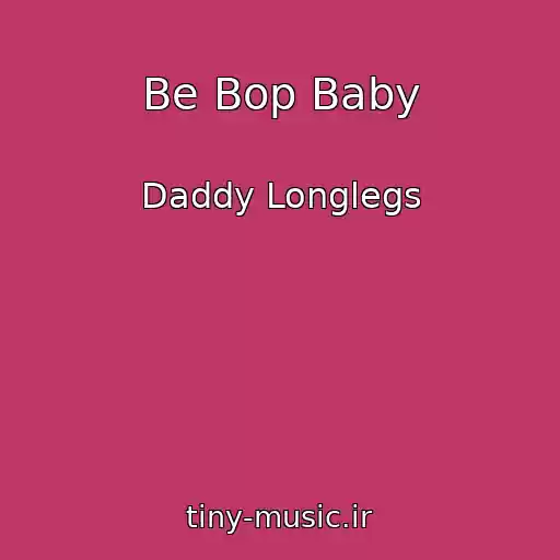 کاور آهنگ Be Bop Baby از Daddy Longlegs