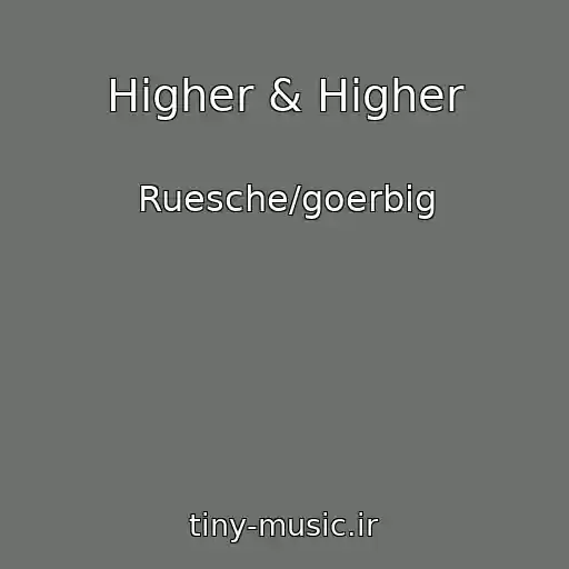 کاور آهنگ Higher & Higher از Ruesche/goerbig