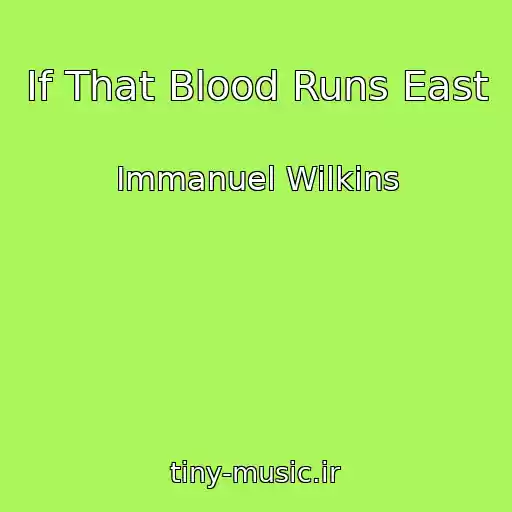 کاور آهنگ If That Blood Runs East از Immanuel Wilkins