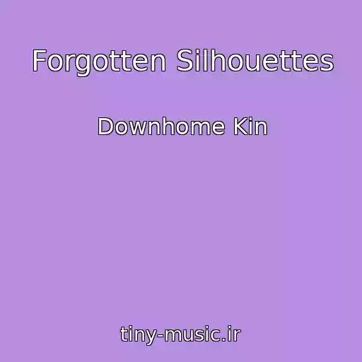 کاور آهنگ Forgotten Silhouettes از Downhome Kin