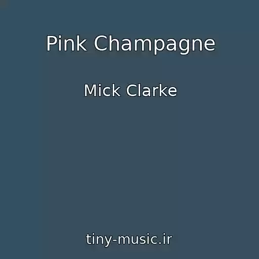 کاور آهنگ Pink Champagne از Mick Clarke