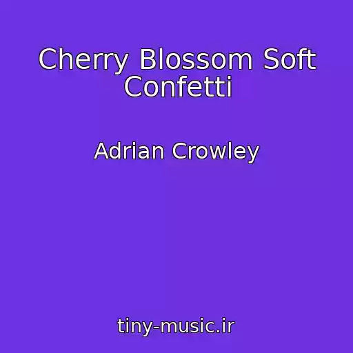 کاور آهنگ Cherry Blossom Soft Confetti از Adrian Crowley