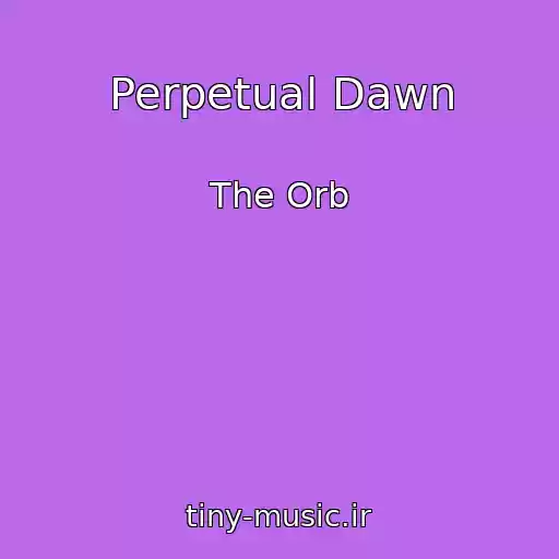 کاور آهنگ Perpetual Dawn از The Orb