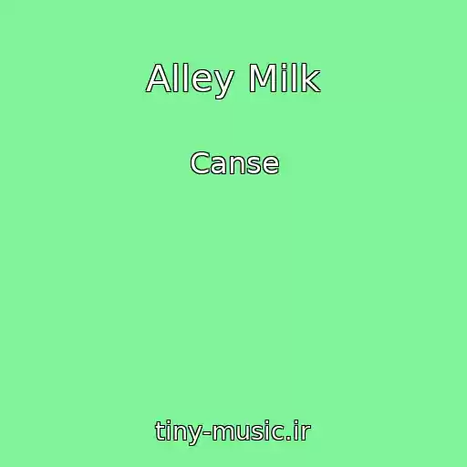 کاور آهنگ Alley Milk از Canse