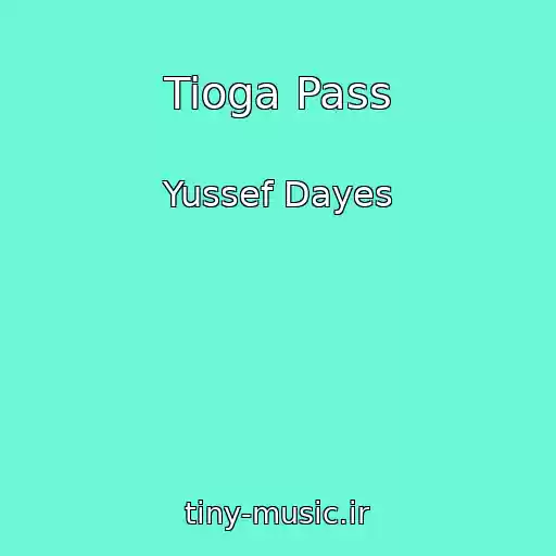 کاور آهنگ Tioga Pass از Yussef Dayes
