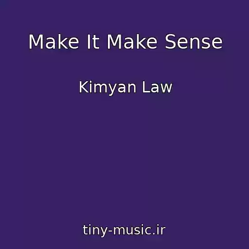 کاور آهنگ Make It Make Sense از Kimyan Law
