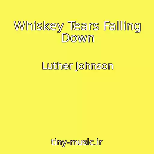 کاور آهنگ Whiskey Tears Falling Down از Luther Johnson