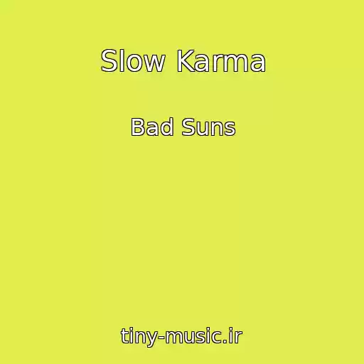 کاور آهنگ Slow Karma از Bad Suns