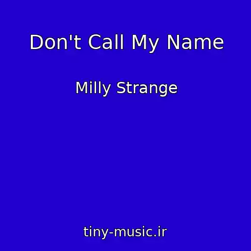 کاور آهنگ Don't Call My Name از Milly Strange