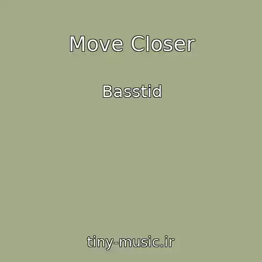کاور آهنگ Move Closer از Basstid