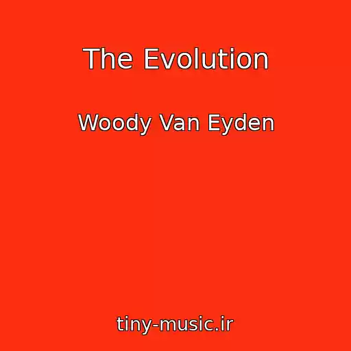 کاور آهنگ The Evolution از Woody Van Eyden