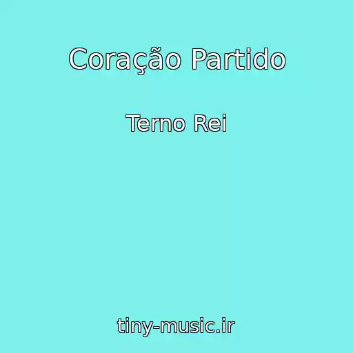 کاور آهنگ Coração Partido از Terno Rei