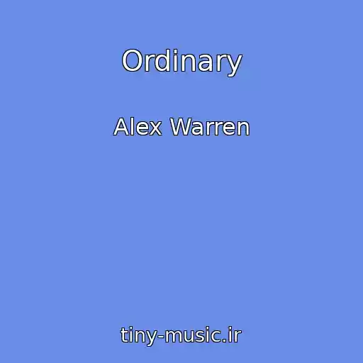 کاور آهنگ Ordinary از Alex Warren