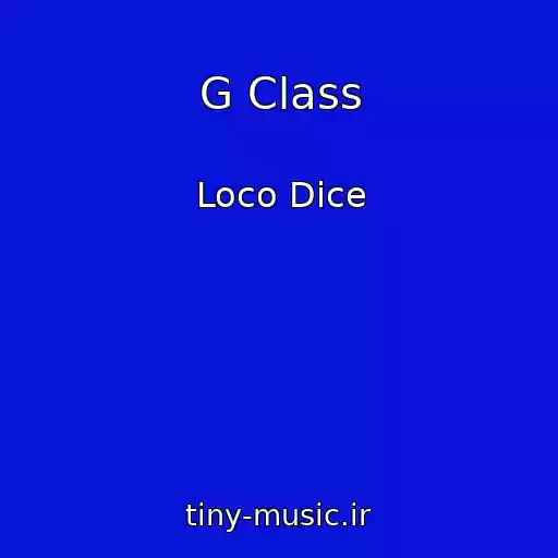 کاور آهنگ G Class از Loco Dice