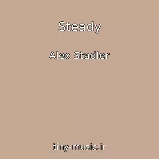 کاور آهنگ Steady از Alex Stadler