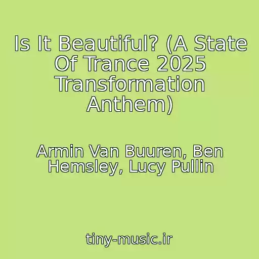 کاور آهنگ Is It Beautiful? (A State Of Trance 2025 Transformation Anthem) از Armin Van Buuren, Ben Hemsley, Lucy Pullin
