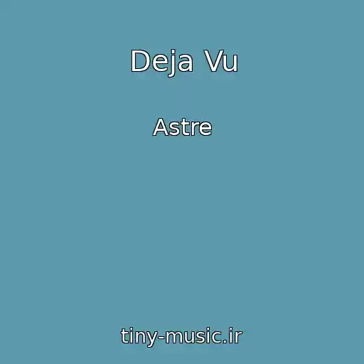کاور آهنگ Deja Vu از Astre