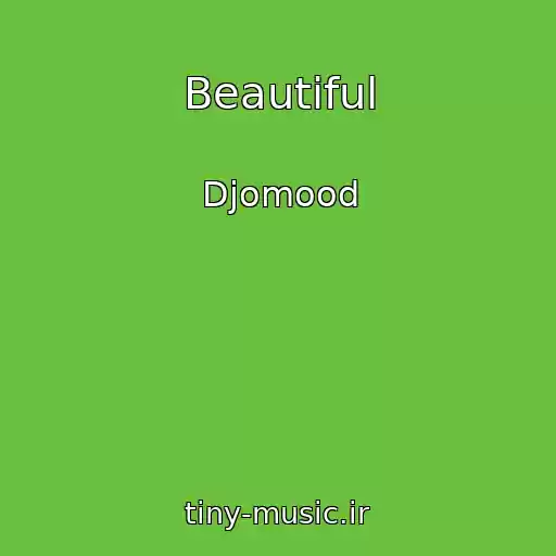 کاور آهنگ Beautiful از Djomood