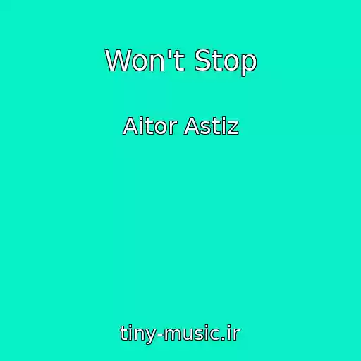 کاور آهنگ Won't Stop از Aitor Astiz