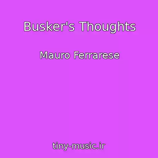 کاور آهنگ Busker's Thoughts از Mauro Ferrarese