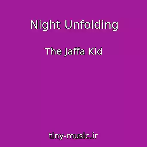 کاور آهنگ Night Unfolding از The Jaffa Kid