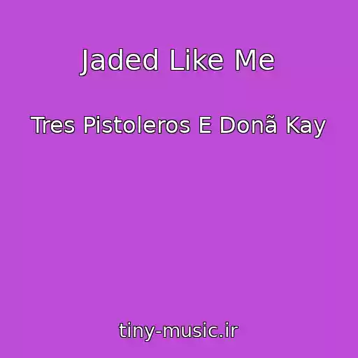 کاور آهنگ Jaded Like Me از Tres Pistoleros E Donã Kay