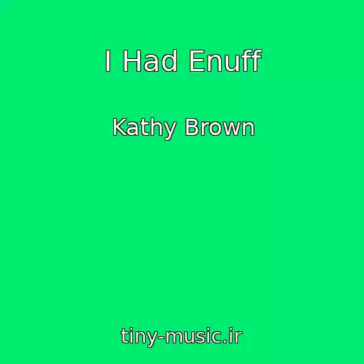 کاور آهنگ I Had Enuff از Kathy Brown