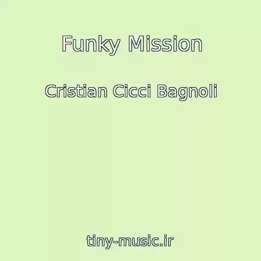 کاور آهنگ Funky Mission از Cristian Cicci Bagnoli
