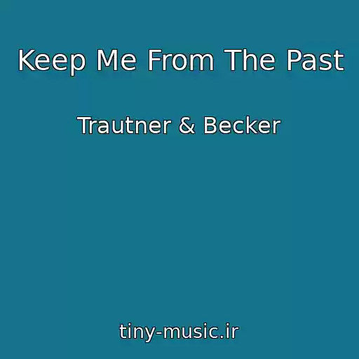 کاور آهنگ Keep Me From The Past از Trautner & Becker