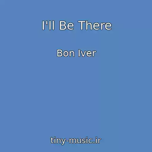 کاور آهنگ I'll Be There از Bon Iver