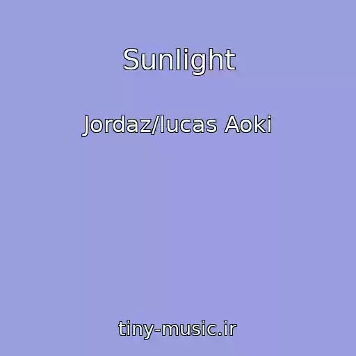 کاور آهنگ Sunlight از Jordaz/lucas Aoki