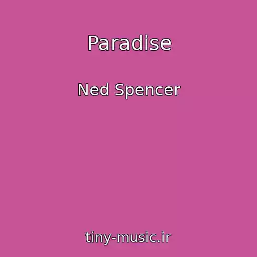 کاور آهنگ Paradise از Ned Spencer