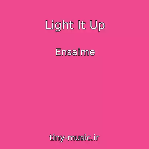 کاور آهنگ Light It Up از Ensaime