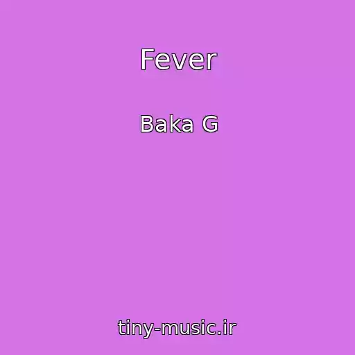 کاور آهنگ Fever از Baka G