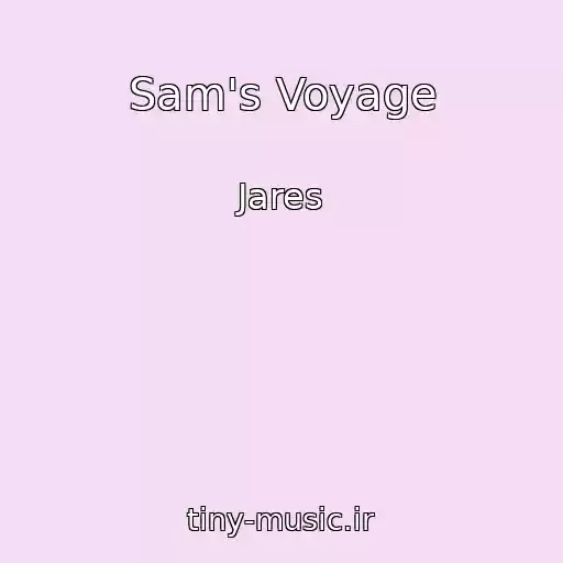 کاور آهنگ Sam's Voyage از Jares