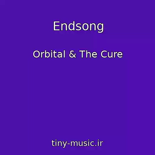 کاور آهنگ Endsong از Orbital & The Cure
