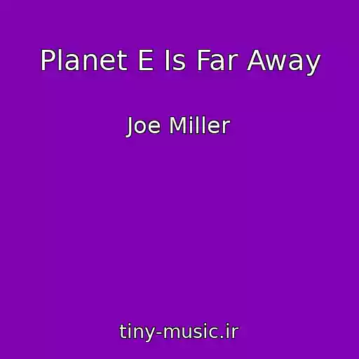 کاور آهنگ Planet E Is Far Away از Joe Miller