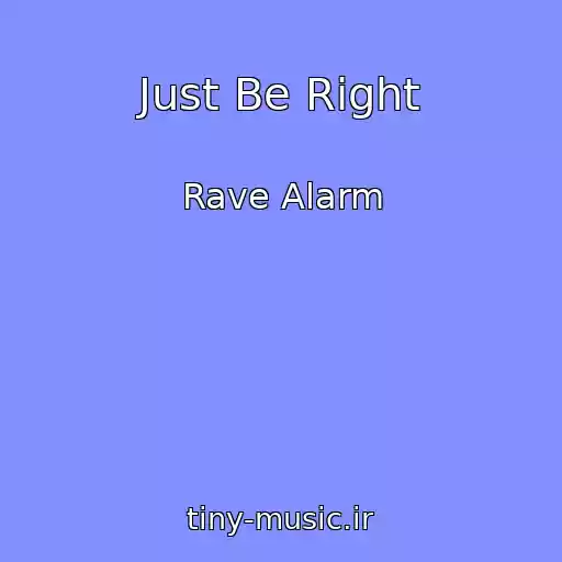 کاور آهنگ Just Be Right از Rave Alarm