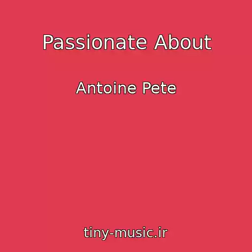 کاور آهنگ Passionate About از Antoine Pete