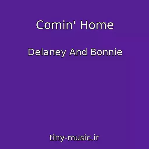 کاور آهنگ Comin' Home از Delaney And Bonnie