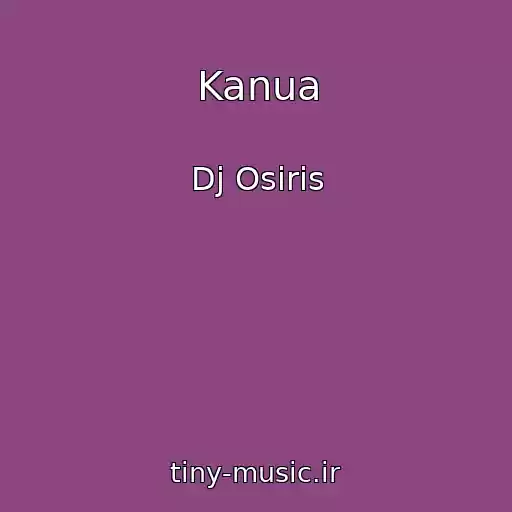 کاور آهنگ Kanua از Dj Osiris