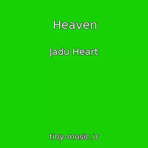 کاور آهنگ Heaven از Jadu Heart