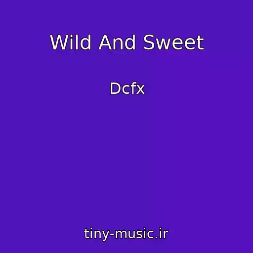 کاور آهنگ Wild And Sweet از Dcfx