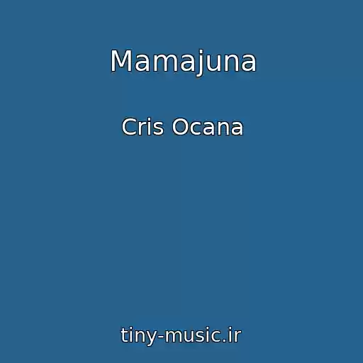 کاور آهنگ Mamajuna از Cris Ocana