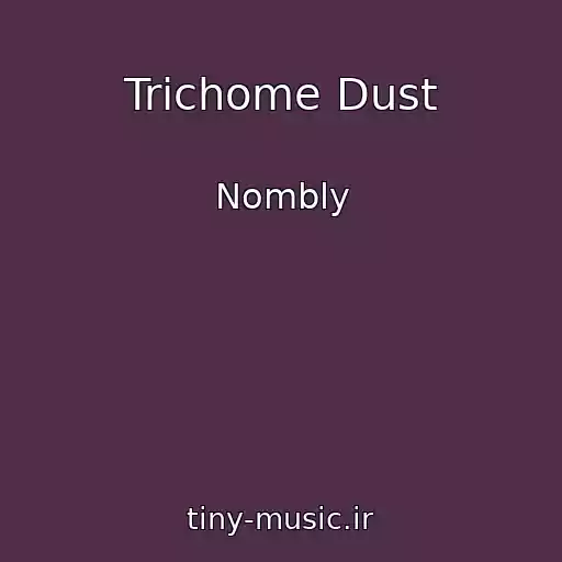 کاور آهنگ Trichome Dust از Nombly