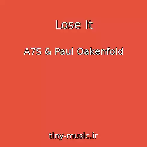 کاور آهنگ Lose It از A7S & Paul Oakenfold