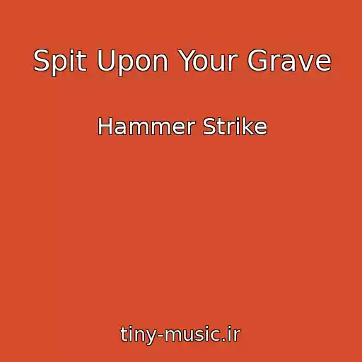 کاور آهنگ Spit Upon Your Grave از Hammer Strike