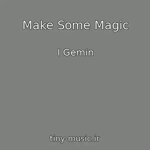 کاور آهنگ Make Some Magic از I Gemin