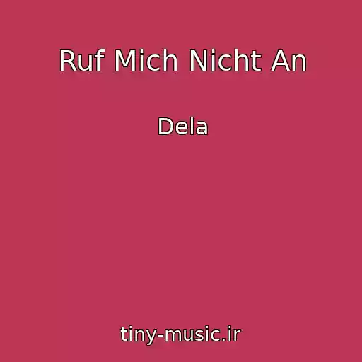 کاور آهنگ Ruf Mich Nicht An از Dela